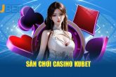 Kubet casino – Sòng Bạc Trực Tuyến Hot Nhất Hiện Nay