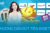Hướng Dẫn Rút Tiền 8xbet Nhanh Chóng và An Toàn