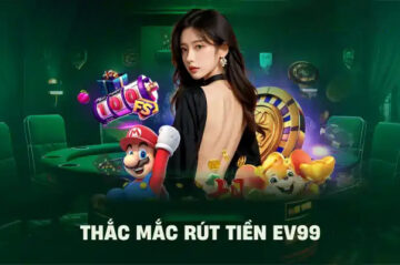 Rút tiền EV99 – Cách thực hiện nhanh chóng và an toàn tuyệt đối