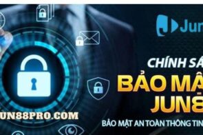 Chính Sách Bảo Mật Jun88 – Cam Kết An Toàn Tuyệt Đối Cho Người Chơi